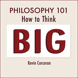 Philosophy 101: How to Think Big [Audiobook]