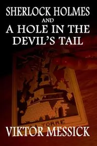 «Sherlock Holmes and a Hole in the Devil's Tail» by Viktor Messick