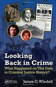 Looking Back in Crime: What Happened on This Date in Criminal Justice History? (Repost)