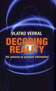 Decoding Reality: The Universe as Quantum Information (Repost)
