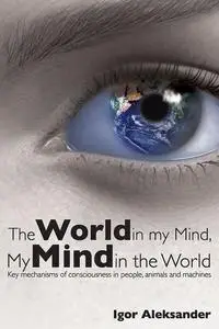 «World in My Mind, My Mind in the World» by Igor Aleksander