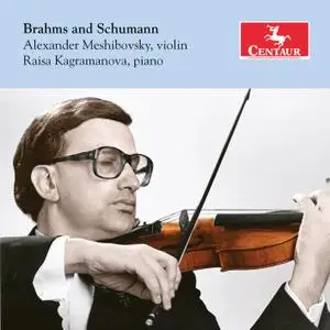 Alexander Meshibovsky & Raisa Kagramanova - Brahms & Schumann: Violin Sonatas (2019) [Official Digital Download 24/96]