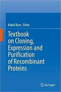 Textbook on Cloning, Expression and Purification of Recombinant Proteins