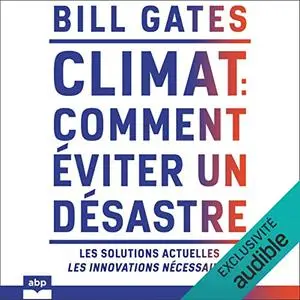 Bill Gates, "Climat : Comment éviter un désastre"