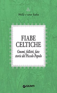 Fiabe celtiche: Gnomi, folletti, fate: storie del Piccolo Popolo - AA. VV. (Repost)