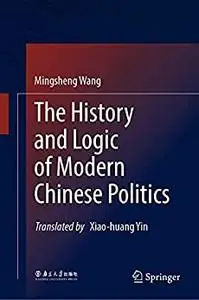 The History and Logic of Modern Chinese Politics