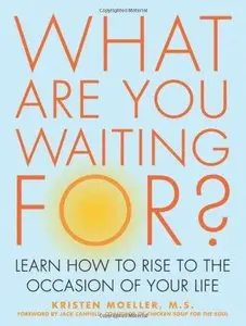 What are You Waiting For? Learn How to Rise to the Occasion of Your Life (Audiobook)