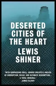 «Deserted Cities of the Heart» by Lewis Shiner
