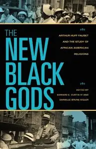 The New Black Gods: Arthur Huff Fauset and the Study of African American Religions (repost)