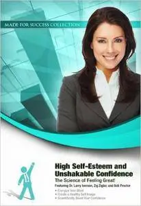 High Self-Esteem and Unshakable Confidence: The Science of Feeling Great! [repost]