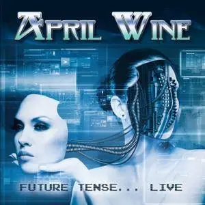 April Wine - Future Tense... Live In Toronto 21 Nov 82 (2016)