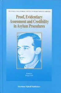 Proof, Evidentiary Assessment and Credibility in Asylum Procedures (Raoul Wallenberg Institute Human Rights Library)