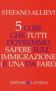 Stefano Allievi - 5 cose che tutti dovremmo sapere sull'immigrazione