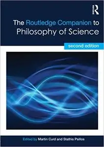 The Routledge Companion to Philosophy of Science