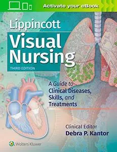 Lippincott Visual Nursing: A Guide to Clinical Diseases, Skills, and Treatments (3rd Edition)