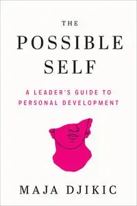 The Possible Self: A Leader's Guide to Personal Development