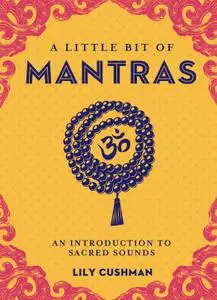 A Little Bit of Mantras: An Introduction to Sacred Sounds (Little Bit)