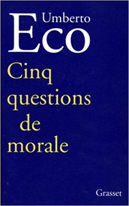 Cinq questions de morale - Umberto Eco