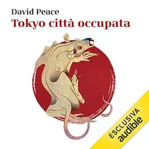 «Tokyo città occupata» by David Peace