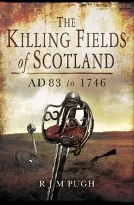 Killing Fields of Scotland : AD 83 to 1746