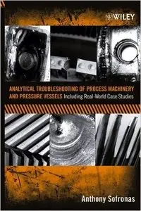 Analytical Troubleshooting of Process Machinery and Pressure Vessels (Repost)