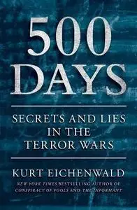 500 Days: Secrets and Lies in the Terror Wars (Repost)