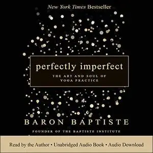 Perfectly Imperfect: The Art and Soul of Yoga Practice [Audiobook]