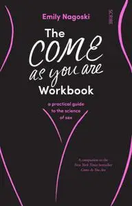 The Come as You Are Workbook: A practical guide to the science of sex