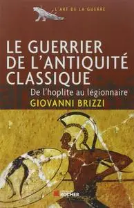 Giovanni Brizzi, "Le guerrier de l’Antiquité classique: De l'hoplite au légionnaire"