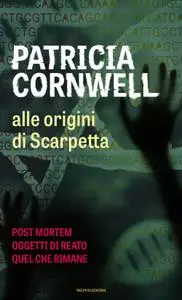 Patricia Cornwell - Alle origini di Scarpetta