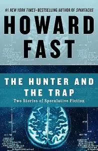 «The Hunter and the Trap» by Howard Fast