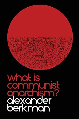 What is Communist Anarchism?: The ABC of Anarchism