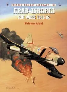 Arab-Israeli Air Wars 1947-1982 (Repost)