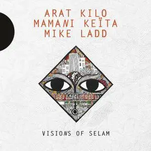 Arat Kilo, Mamani Keita, Mike Ladd - Visions Of Selam (2018)