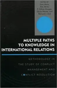 Multiple Paths to Knowledge in International Relations