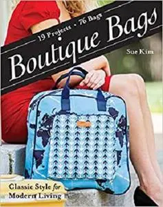 Boutique Bags: • Classic Style for Modern Living • 19 Projects 76 Bags