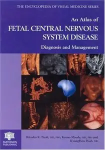 An Atlas of Fetal Central Nervous System Disease: Diagnosis and Management by Kazuo Maeda