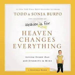 Heaven Changes Everything: Living Every Day With Eternity in Mind