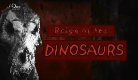 Discovery Channel - Reign of the Dinosaurs (2012)