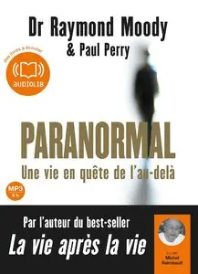 Raymond Moody, Paul Perry, "Paranormal, une vie en quête de l'au-delà"