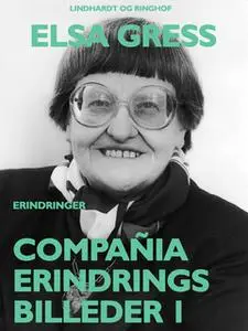 «Compañia: Erindringsbilleder 1» by Elsa Gress