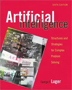 Artificial Intelligence: Structures and Strategies for Complex Problem Solving, 6th Edition (repost)