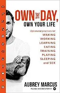 Own the Day, Own Your Life [Kindle Edition]