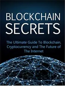 Blockchain Secrets: Discover What Blockchain is and the Secrets Behind Blockchain Technology