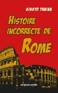 Giusto Traina, "Histoire incorrecte de Rome"