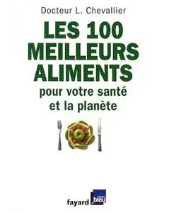 Les 100 meilleurs aliments pour votre santé et la planète