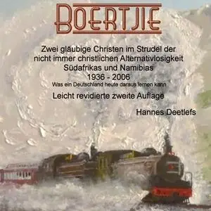 «Boertjie: Zwei gläubige Christen im Strudel der nicht immer christlichen Alternativlosigkeit Südafrikas und Namibias» b