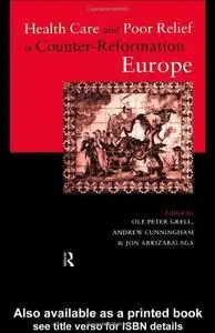 Health Care and Poor Relief in Counter-Reformation Europe