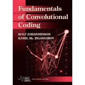 Fundamentals of Convolutional Coding (IEEE Series on Digital & Mobile Communication)