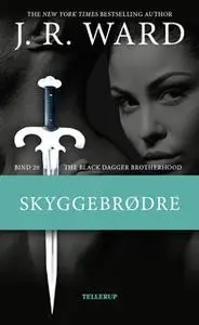 «The Black Dagger Brotherhood #20: Skyggebrødre» by J.R. Ward